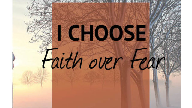 Image for I Choose….Faith over Fear