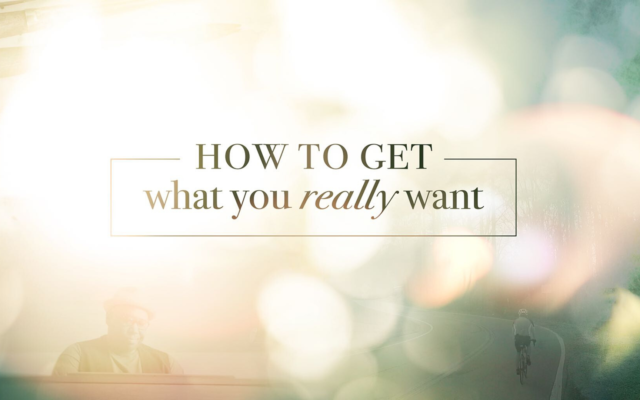 photo for How to Get What You Really Want: Careful What You Want For