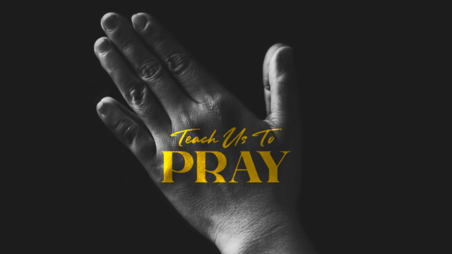 Image for Teach Us to Pray Week 1